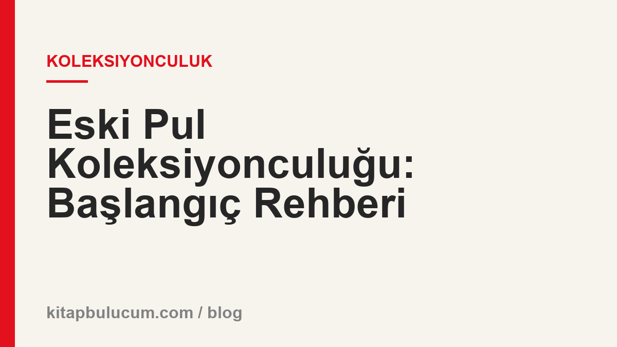 Eski Pul Koleksiyonculuğu: Başlangıç Rehberi