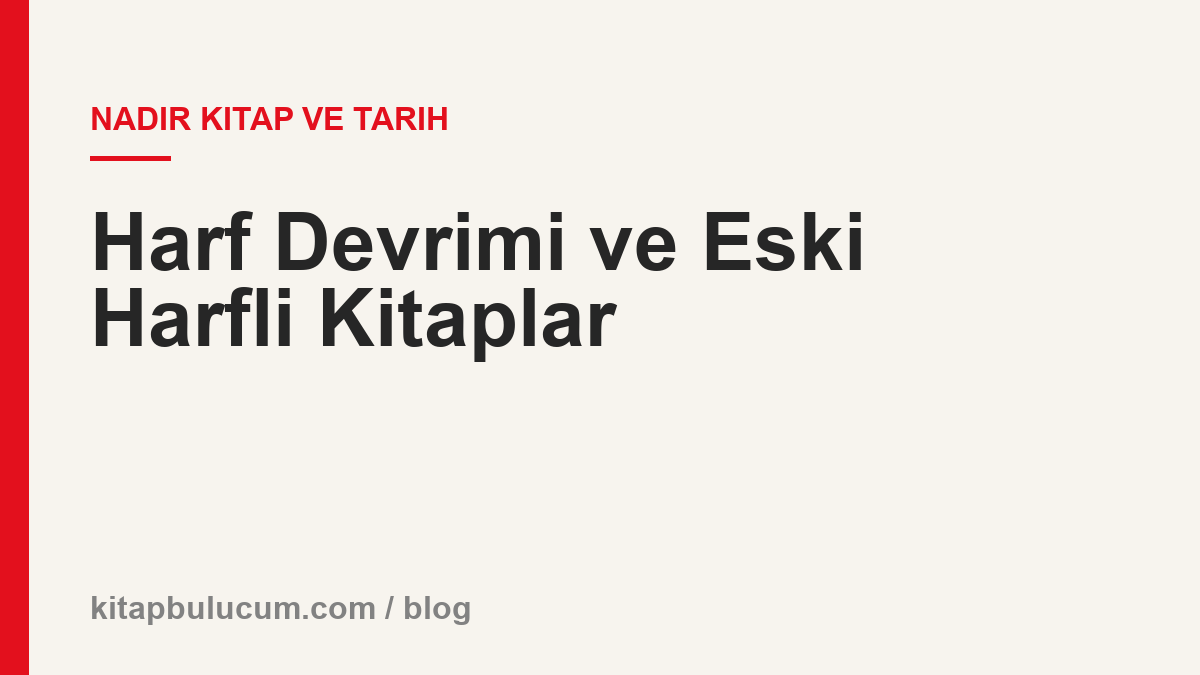 Harf Devrimi ve Eski Harfli Kitaplar