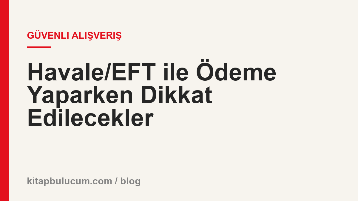 Havale/EFT ile Ödeme Yaparken Dikkat Edilecekler