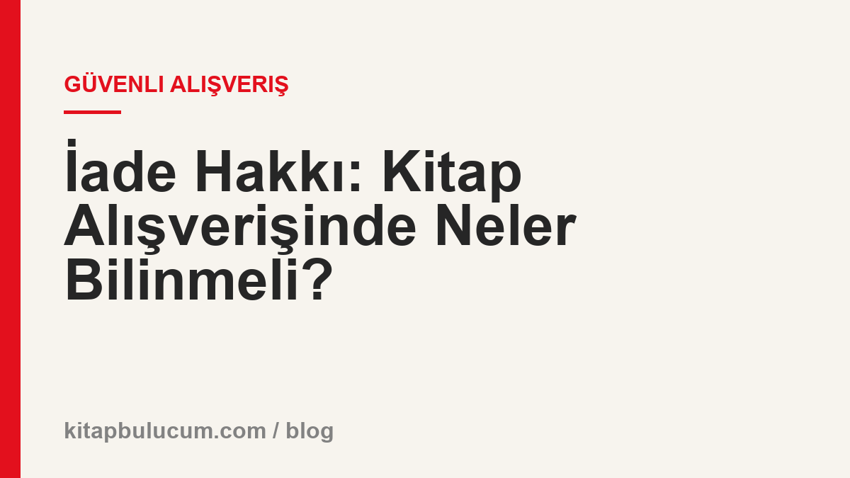 İade Hakkı: Kitap Alışverişinde Neler Bilinmeli?