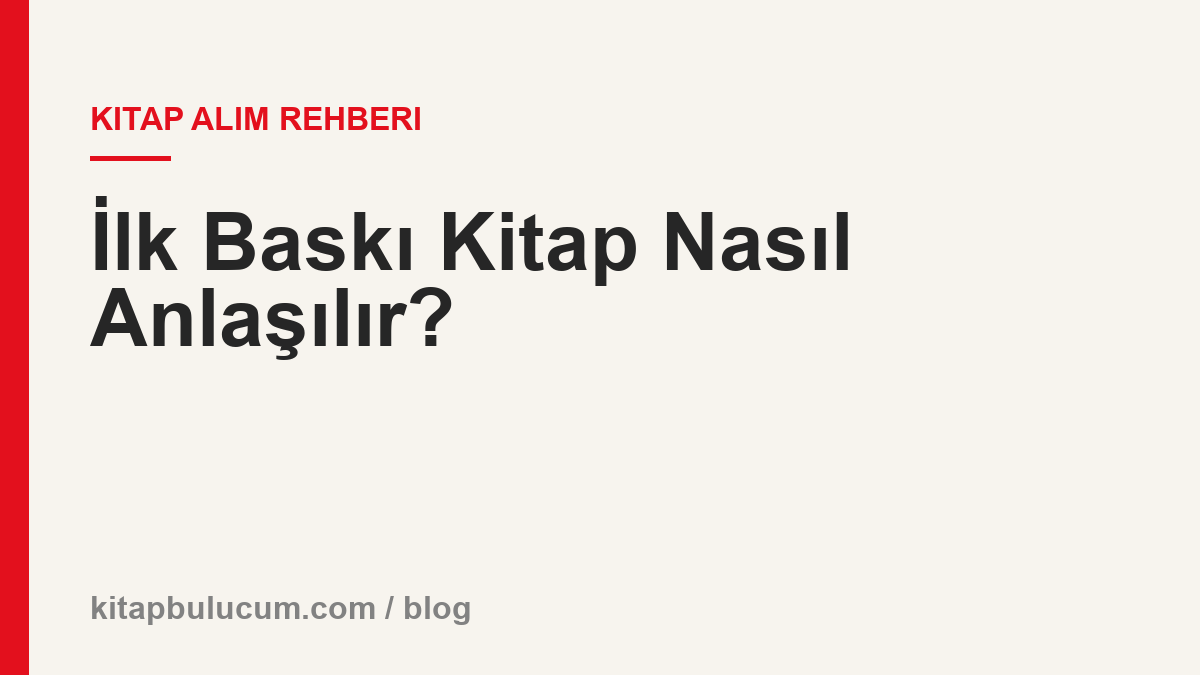 İlk Baskı Kitap Nasıl Anlaşılır?