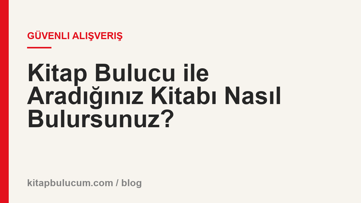 Kitap Bulucu ile Aradığınız Kitabı Nasıl Bulursunuz?