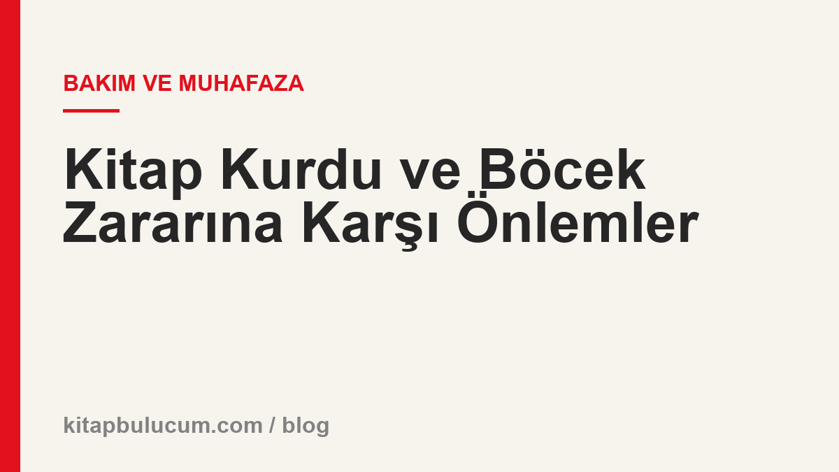 Kitap Kurdu ve Böcek Zararına Karşı Önlemler