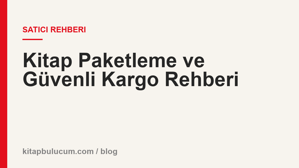 Kitap Paketleme ve Güvenli Kargo Rehberi
