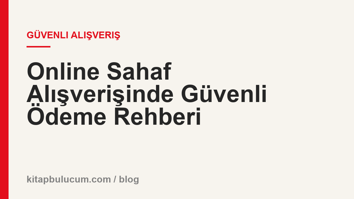 Online Sahaf Alışverişinde Güvenli Ödeme Rehberi