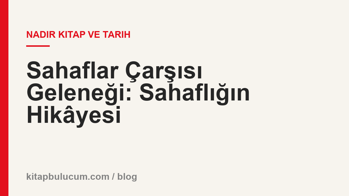 Sahaflar Çarşısı Geleneği: Sahaflığın Hikâyesi