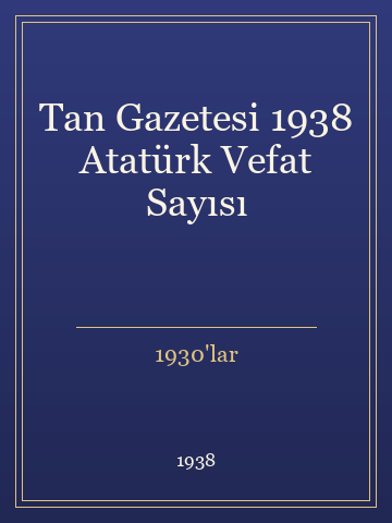 Tan Gazetesi 1938 Atatürk Vefat Sayısı (Temiz Nüsha)