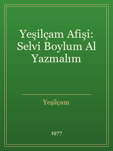 Yeşilçam Afişi: Selvi Boylum Al Yazmalım (Karton Kapak)