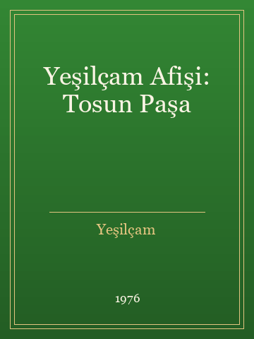 Yeşilçam Afişi: Tosun Paşa (İlk Baskılardan)
