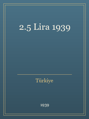 2.5 Lira 1939 (İlk Baskılardan)