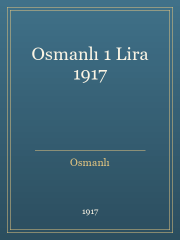 Osmanlı 1 Lira 1917 (Temiz Nüsha)
