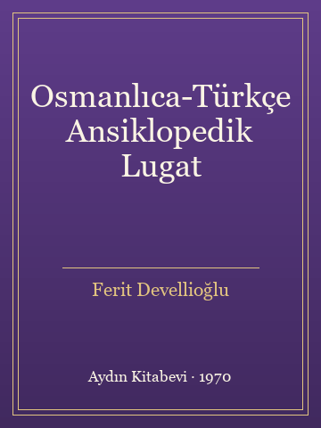 Osmanlıca-Türkçe Ansiklopedik Lugat - Ferit Devellioğlu kitap kapağı 3
