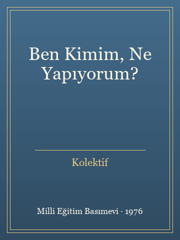 Ben Kimim, Ne Yapıyorum? (İlk Baskılardan) - Kolektif kitap kapağı 3