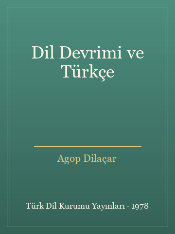 Dil Devrimi ve Türkçe (İlk Baskılardan) - Agop Dilaçar kitap kapağı 3