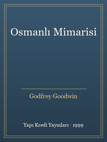 Osmanlı Mimarisi (Karton Kapak) - Godfrey Goodwin kitap kapağı 3