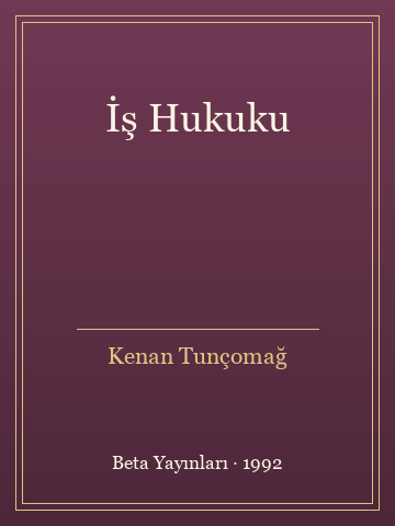 İş Hukuku (İlk Baskılardan)