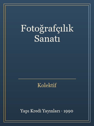 Fotoğrafçılık Sanatı (Ciltli) - Kolektif kitap kapağı 3