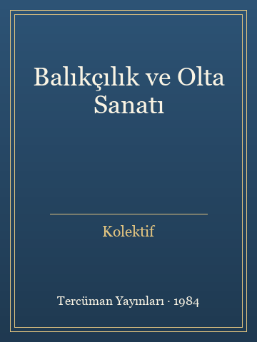 Balıkçılık ve Olta Sanatı (Karton Kapak)