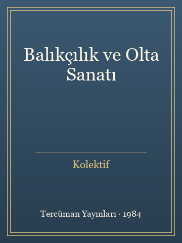 Balıkçılık ve Olta Sanatı (Karton Kapak) - Kolektif kitap kapağı 2
