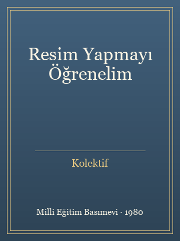 Resim Yapmayı Öğrenelim (İlk Baskılardan)