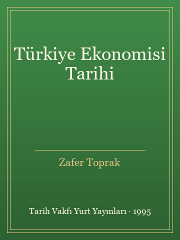 Türkiye Ekonomisi Tarihi - Zafer Toprak kitap kapağı 3