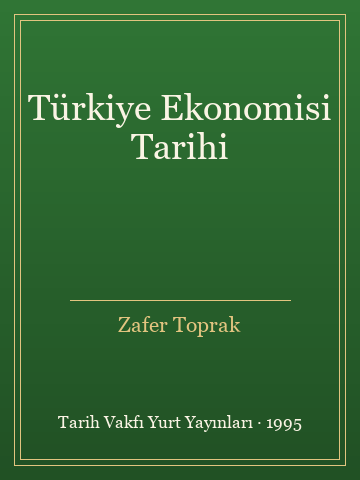 Türkiye Ekonomisi Tarihi (Ciltli) - Zafer Toprak kitap kapağı 2