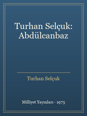 Turhan Selçuk: Abdülcanbaz (Karton Kapak)