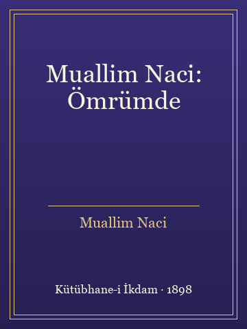 Muallim Naci: Ömrümde (İlk Baskılardan)