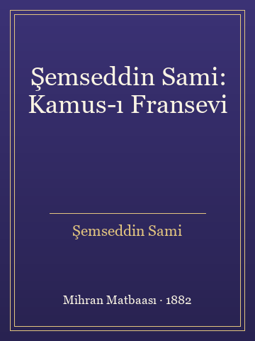 Şemseddin Sami: Kamus-ı Fransevi (İlk Baskılardan)